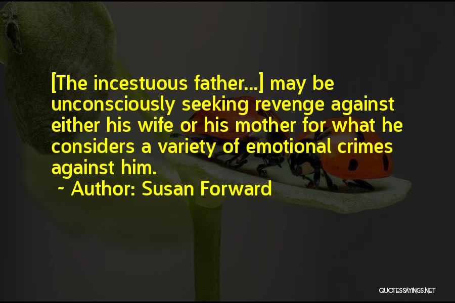 Father Abuse Quotes By Susan Forward