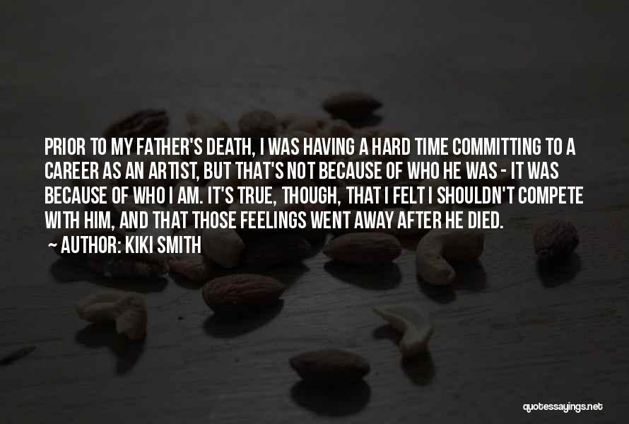 Father After Death Quotes By Kiki Smith