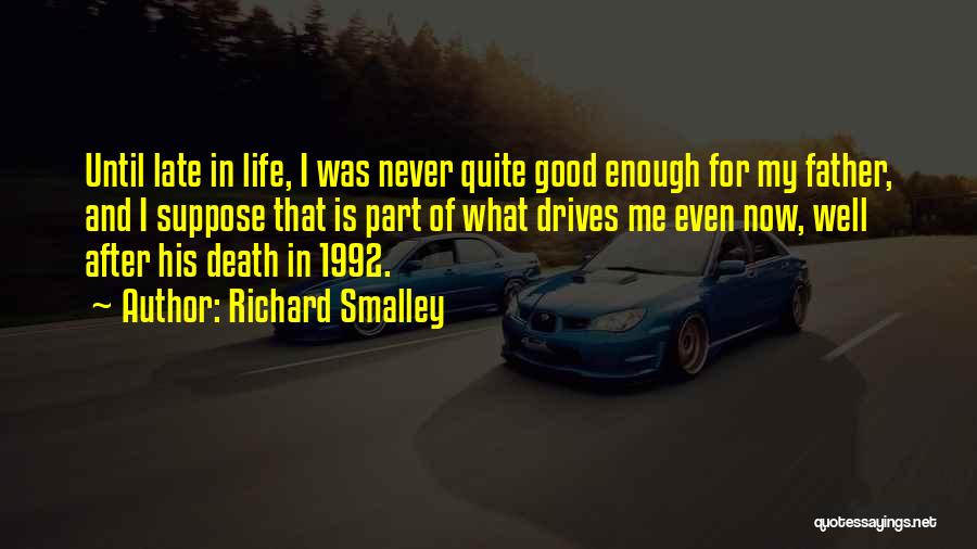 Father After Death Quotes By Richard Smalley