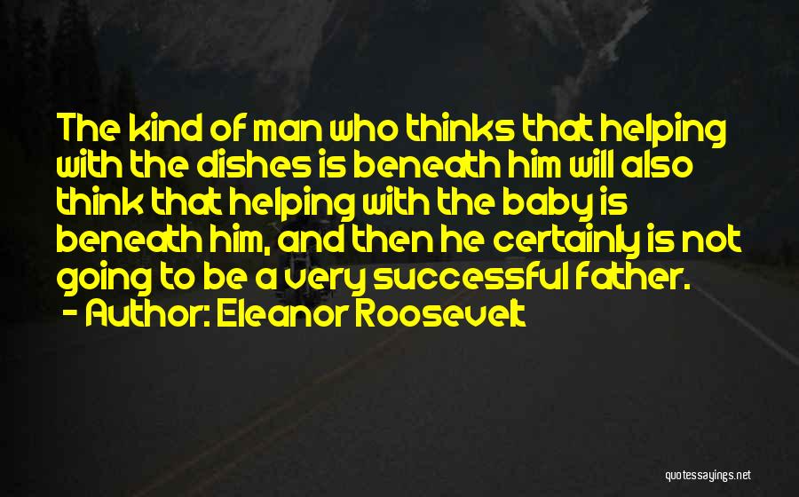 Father And Baby Quotes By Eleanor Roosevelt