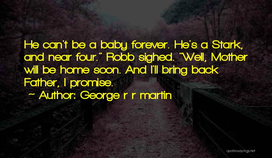 Father And Baby Quotes By George R R Martin