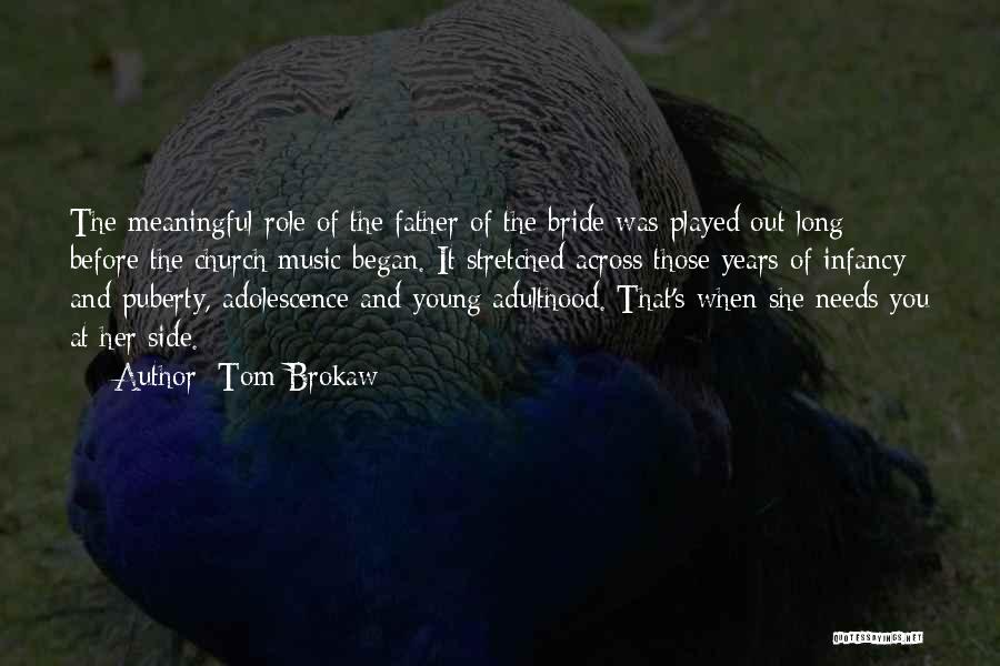 Father And Bride Quotes By Tom Brokaw