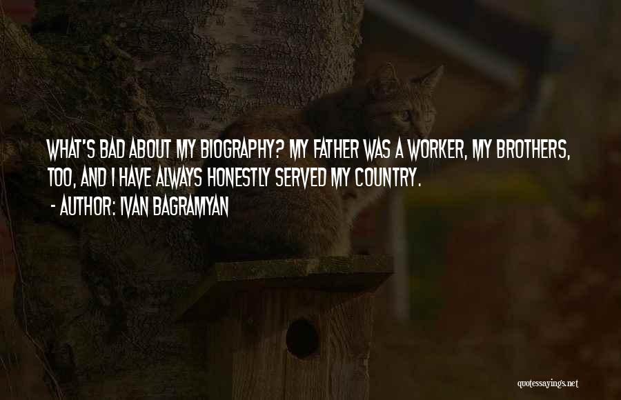 Father And Brother Quotes By Ivan Bagramyan