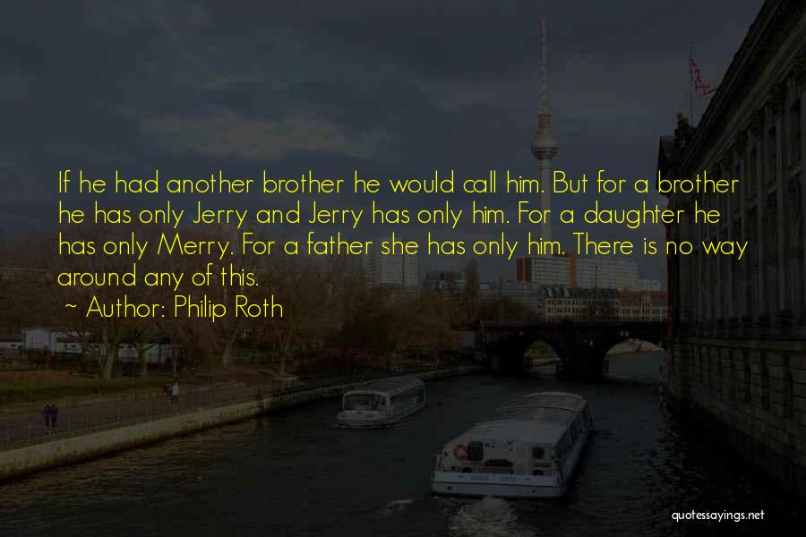 Father And Brother Quotes By Philip Roth