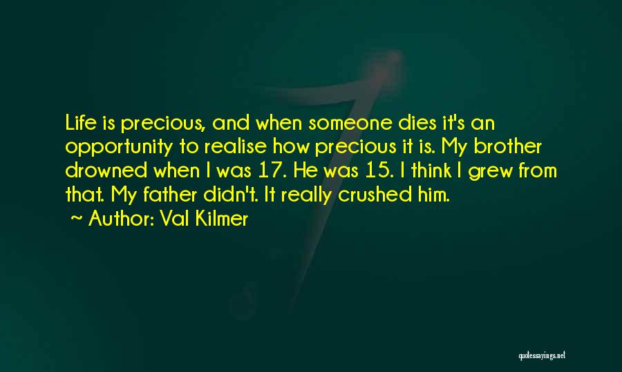 Father And Brother Quotes By Val Kilmer