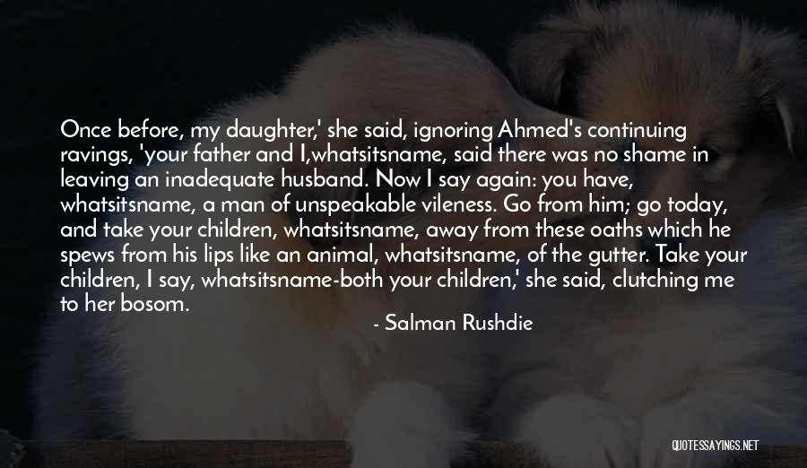 Father And Daughter Quotes By Salman Rushdie