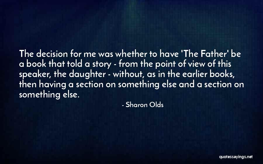 Father And Daughter Quotes By Sharon Olds