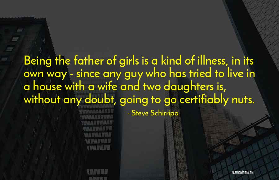 Father And Daughters Quotes By Steve Schirripa Father And Daughters Quotes By Steve Schirripa
