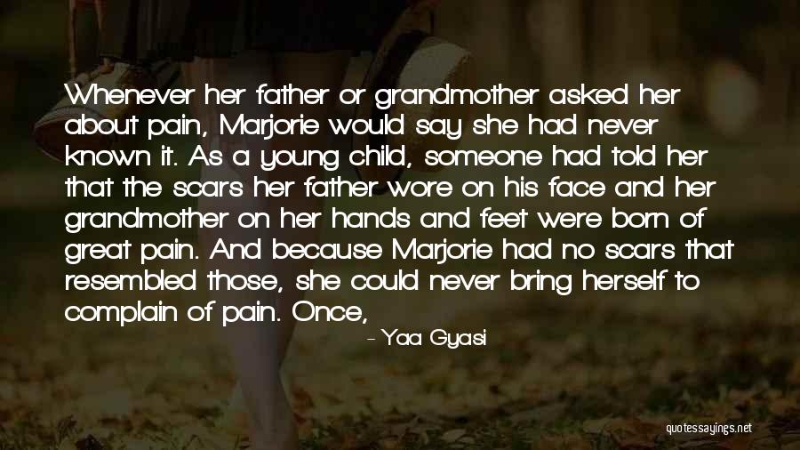 Father And His Child Quotes By Yaa Gyasi Father And His Child Quotes By Yaa Gyasi
