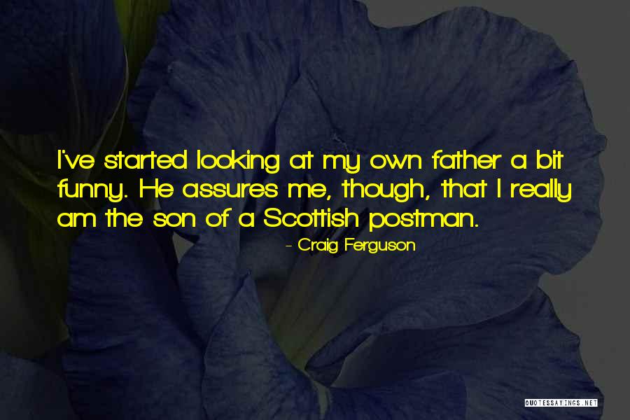 Father And Son Funny Quotes By Craig Ferguson Father And Son Funny Quotes By Craig Ferguson
