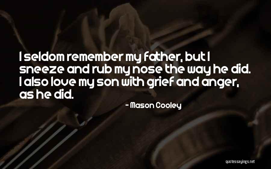 Father And Son Love Quotes By Mason Cooley Father And Son Love Quotes By Mason Cooley