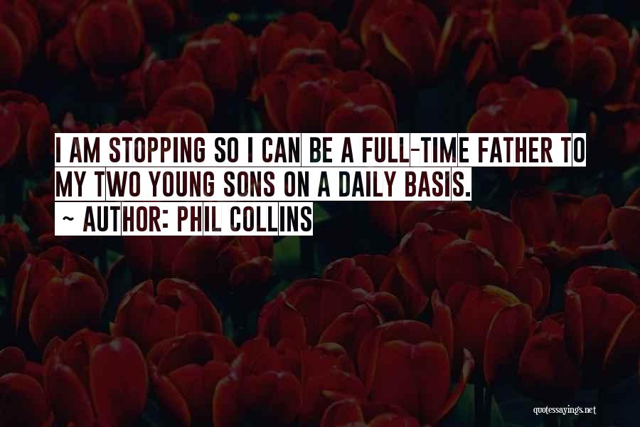 Father And Two Sons Quotes By Phil Collins