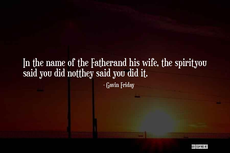 Father And Wife Quotes By Gavin Friday