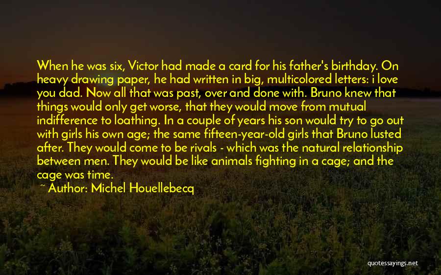 Father Birthday Quotes By Michel Houellebecq