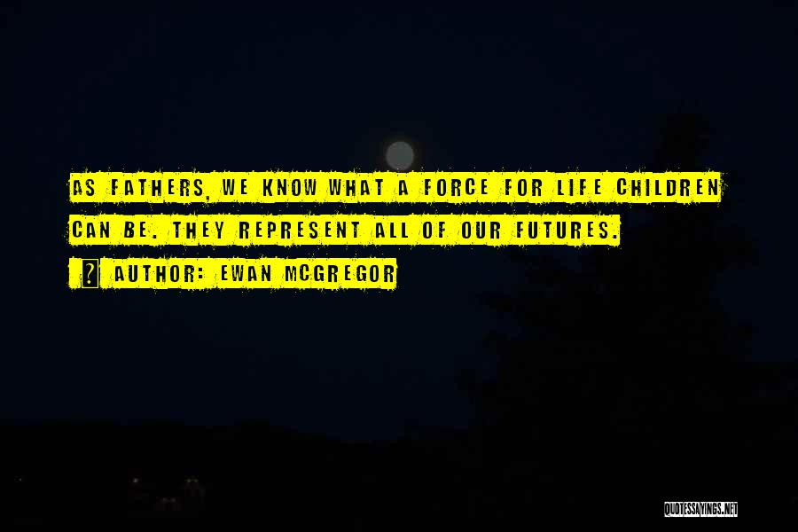 Father Children Quotes By Ewan McGregor