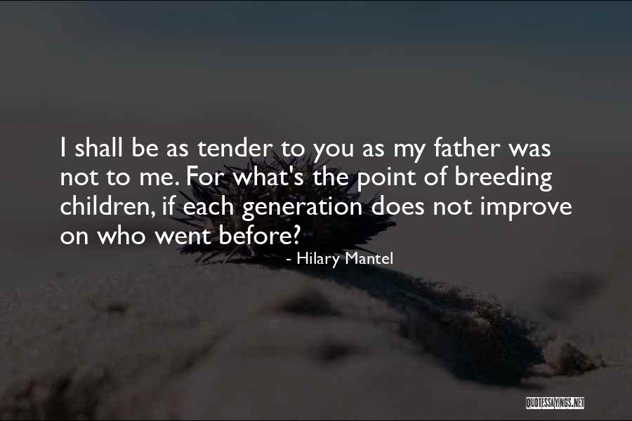 Father Children Quotes By Hilary Mantel