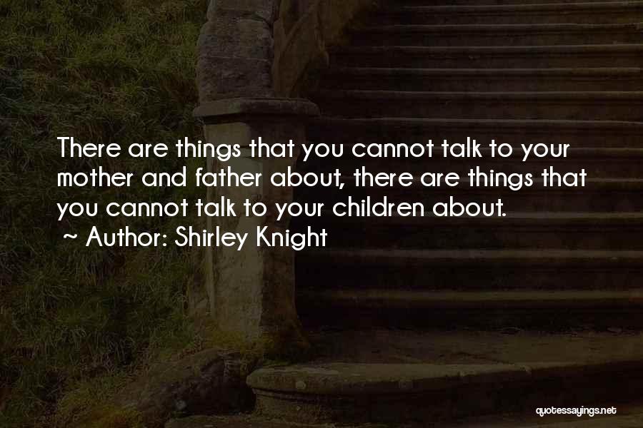 Father Children Quotes By Shirley Knight