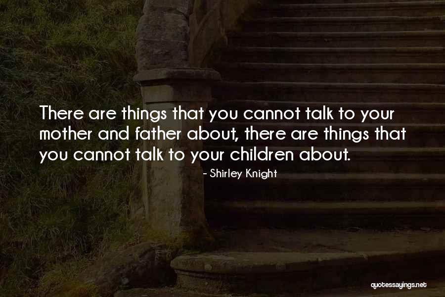 Father Children Quotes By Shirley Knight