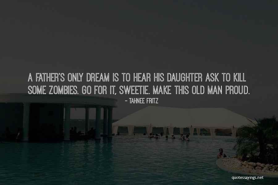 Father Daughter Quotes By Tahnee Fritz Father Daughter Quotes By Tahnee Fritz