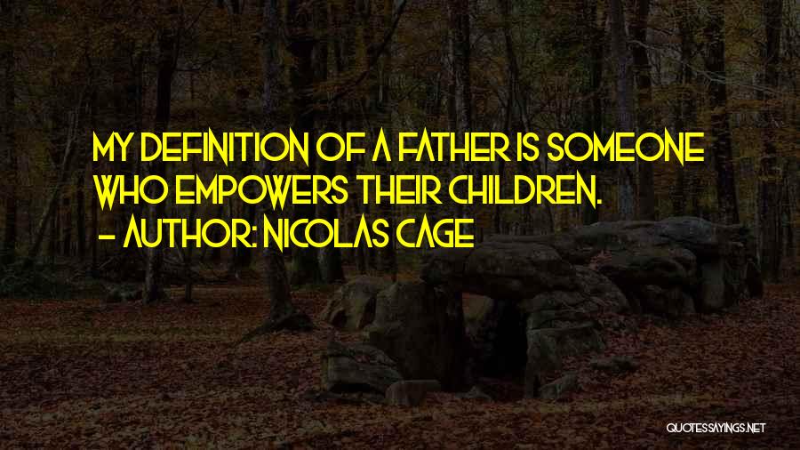 Father Definition Quotes By Nicolas Cage