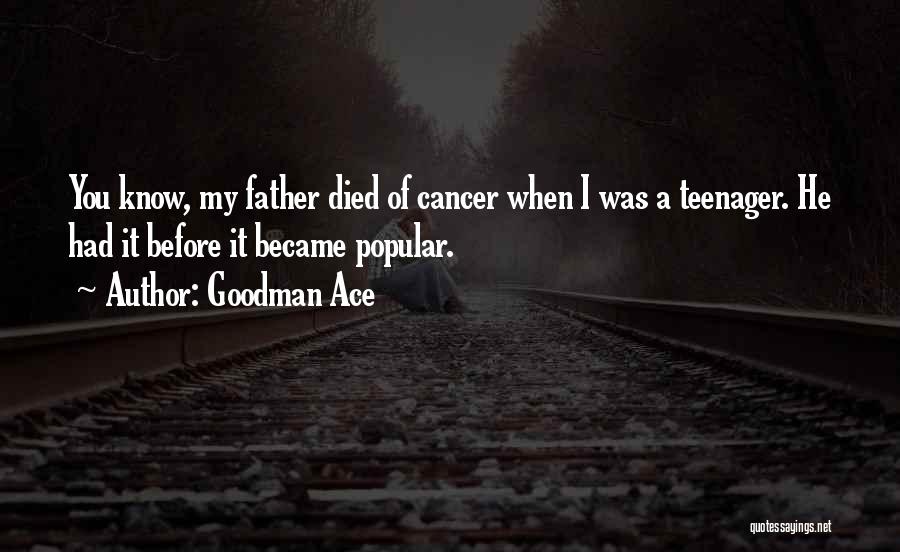 Father Died Quotes By Goodman Ace