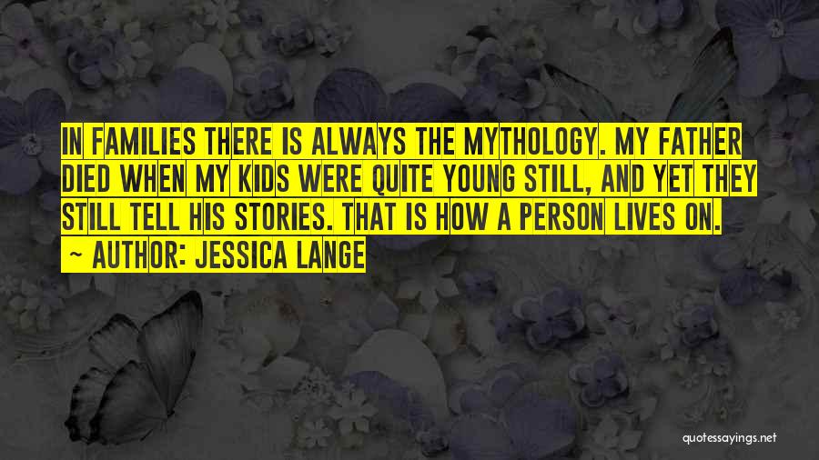 Father Died Quotes By Jessica Lange