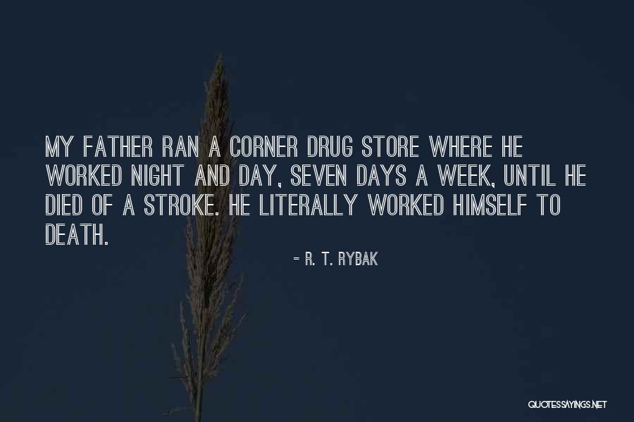 Father Died Quotes By R. T. Rybak Father Died Quotes By R. T. Rybak