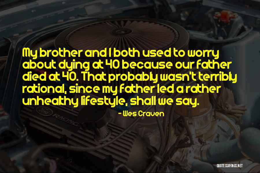 Father Died Quotes By Wes Craven Father Died Quotes By Wes Craven