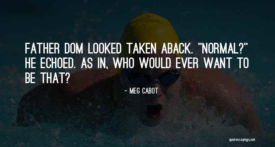 Father Dom Quotes By Meg Cabot Father Dom Quotes By Meg Cabot