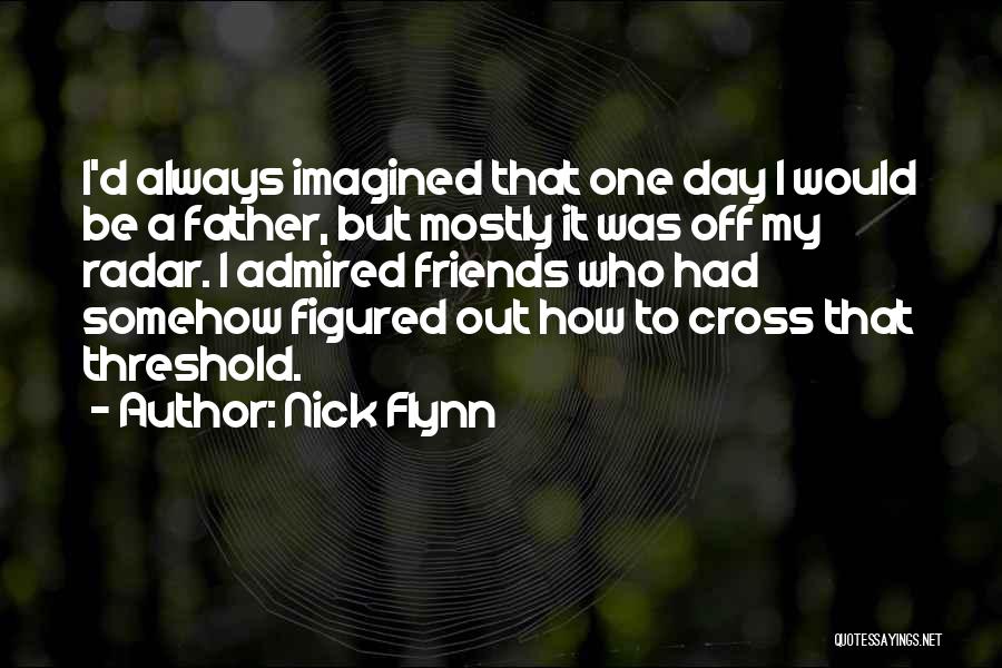 Father Flynn Quotes By Nick Flynn