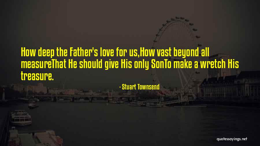 Father For Son Quotes By Stuart Townsend Father For Son Quotes By Stuart Townsend