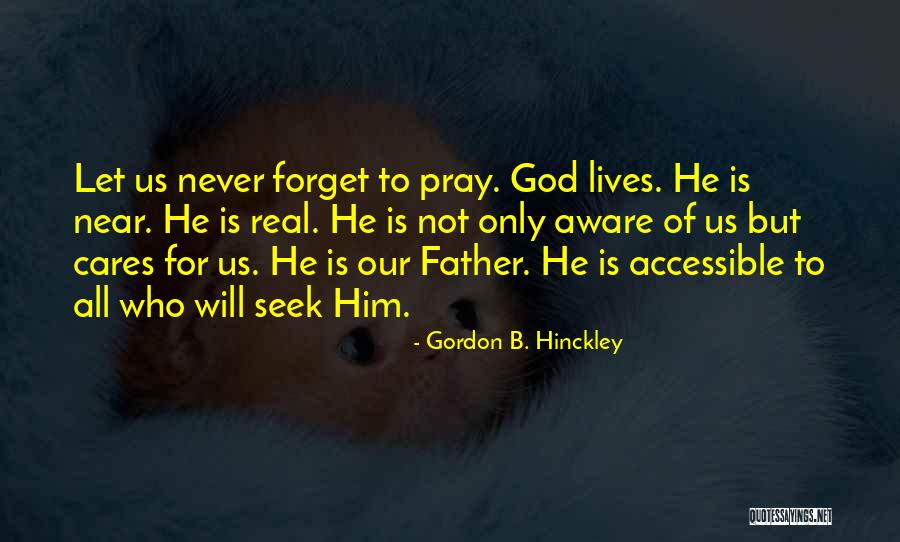 Father Forget Quotes By Gordon B. Hinckley Father Forget Quotes By Gordon B. Hinckley