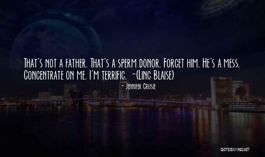 Father Forget Quotes By Jennifer Crusie Father Forget Quotes By Jennifer Crusie