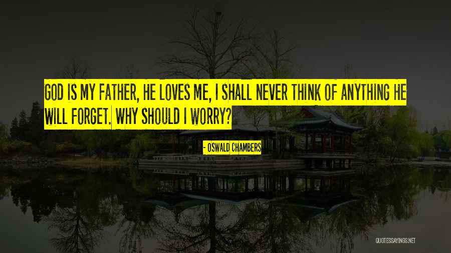 Father Forget Quotes By Oswald Chambers Father Forget Quotes By Oswald Chambers