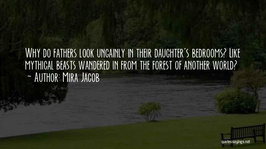 Father From Daughter Quotes By Mira Jacob