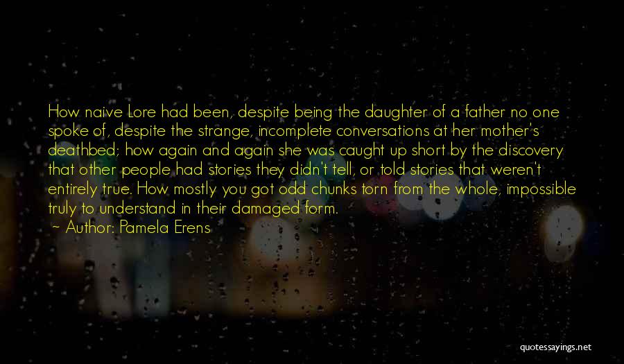 Father From Daughter Quotes By Pamela Erens