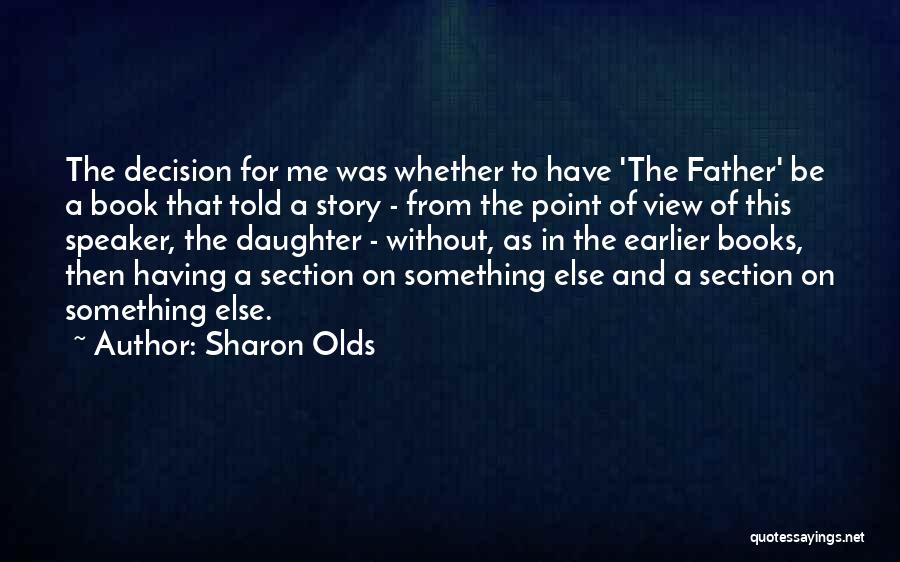Father From Daughter Quotes By Sharon Olds