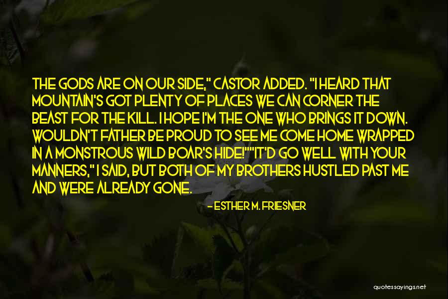 Father Gone Quotes By Esther M. Friesner Father Gone Quotes By Esther M. Friesner