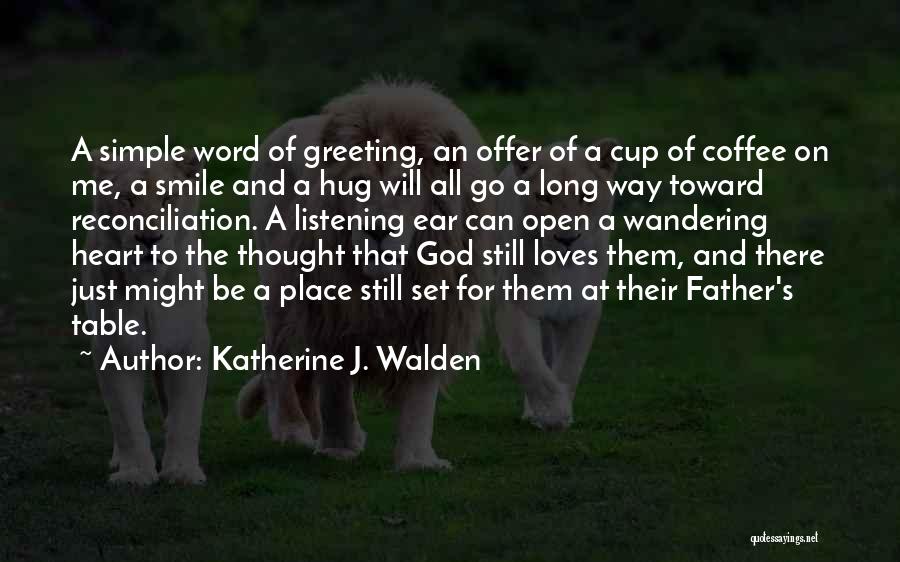 Father Heart Of God Quotes By Katherine J. Walden