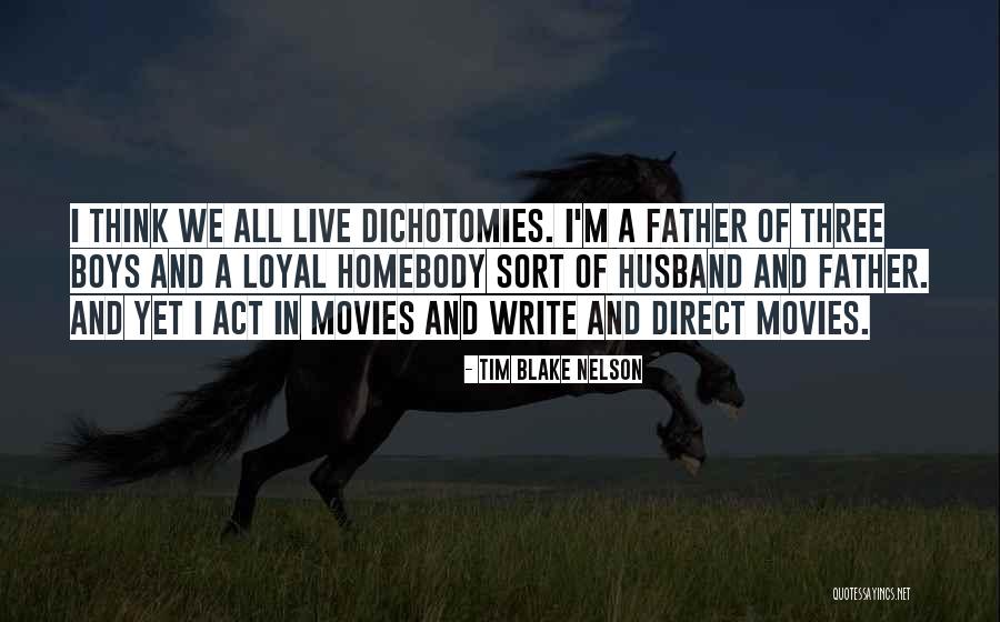 Father Husband Quotes By Tim Blake Nelson Father Husband Quotes By Tim Blake Nelson