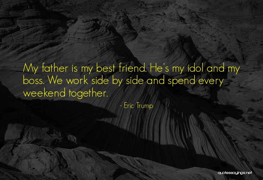 Father Idol Quotes By Eric Trump Father Idol Quotes By Eric Trump