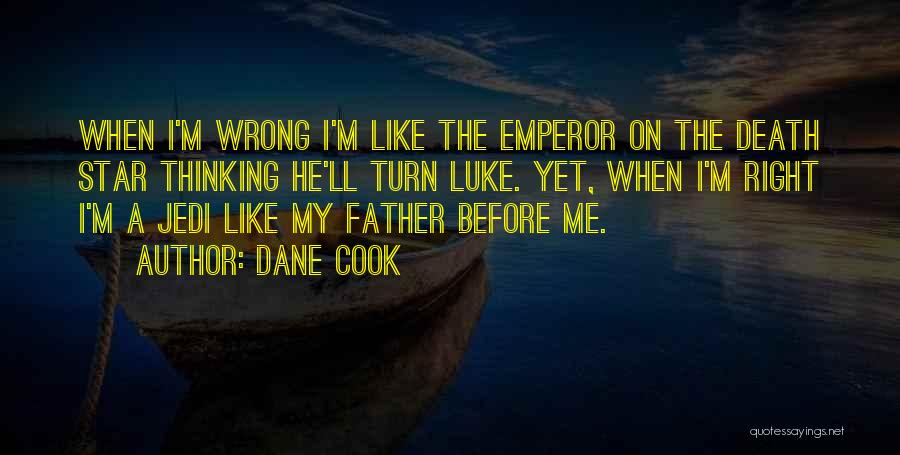 Father I'll Quotes By Dane Cook