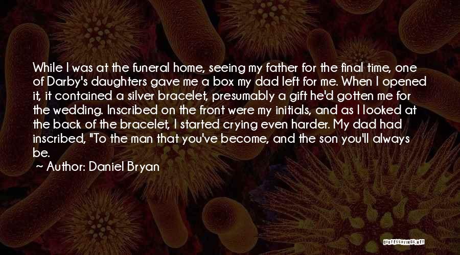 Father I'll Quotes By Daniel Bryan