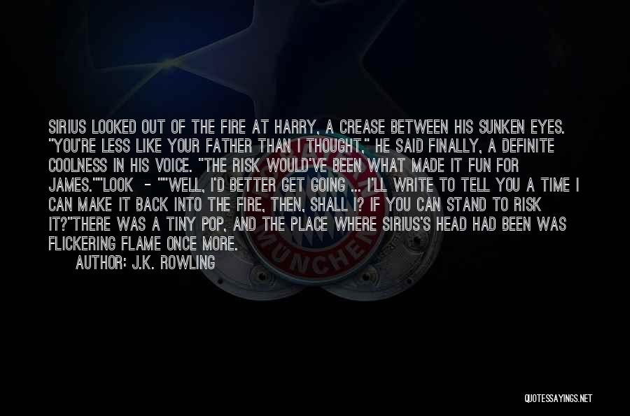 Father I'll Quotes By J.K. Rowling