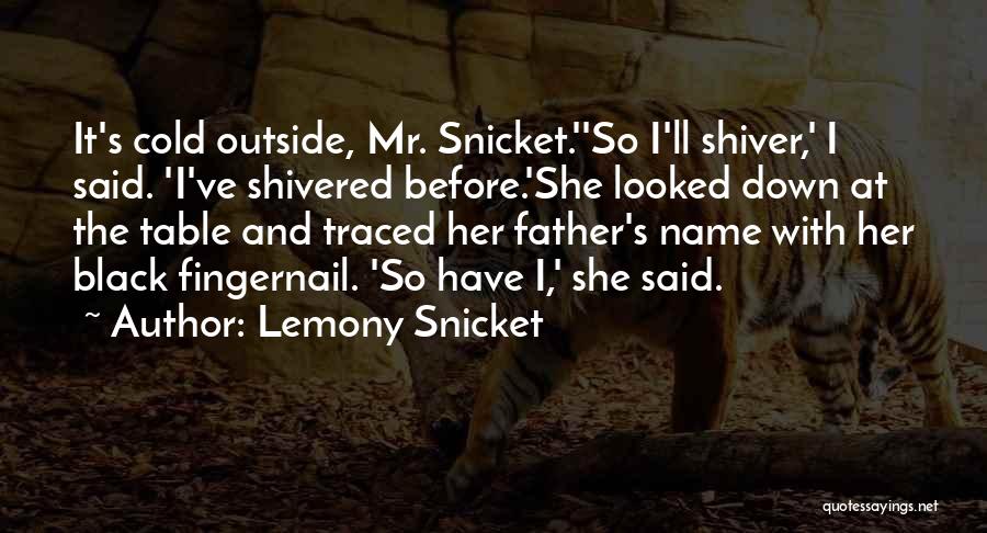 Father I'll Quotes By Lemony Snicket