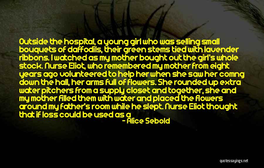 Father In Hospital Quotes By Alice Sebold