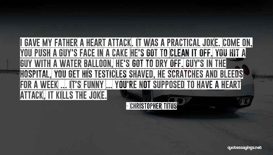 Father In Hospital Quotes By Christopher Titus Father In Hospital Quotes By Christopher Titus
