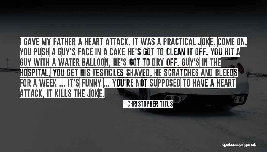 Father In Hospital Quotes By Christopher Titus