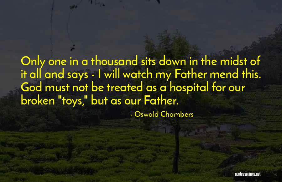 Father In Hospital Quotes By Oswald Chambers