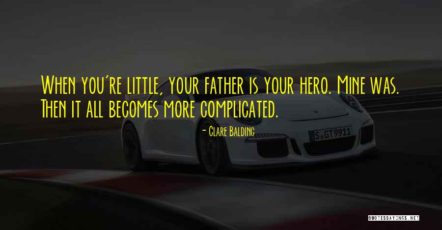Father Is A Hero Quotes By Clare Balding Father Is A Hero Quotes By Clare Balding